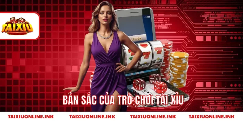 Bản sắc của trò chơi tài xỉu