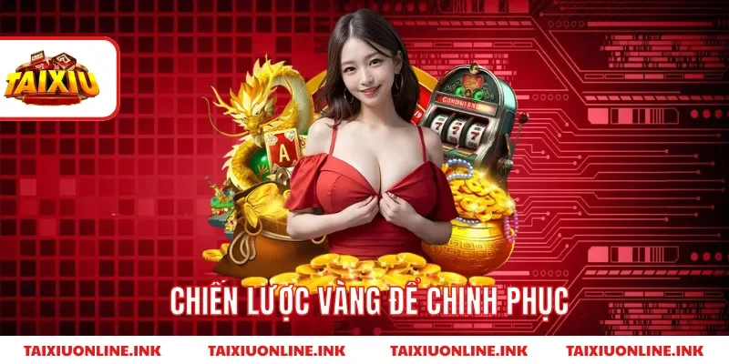 Chiến lược vàng để chinh phục