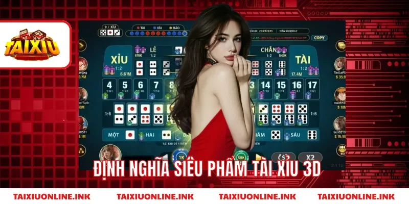 Định nghĩa siêu phẩm tài xỉu 3d