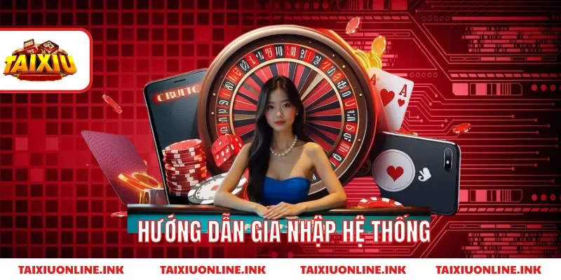 Hướng dẫn gia nhập hệ thống