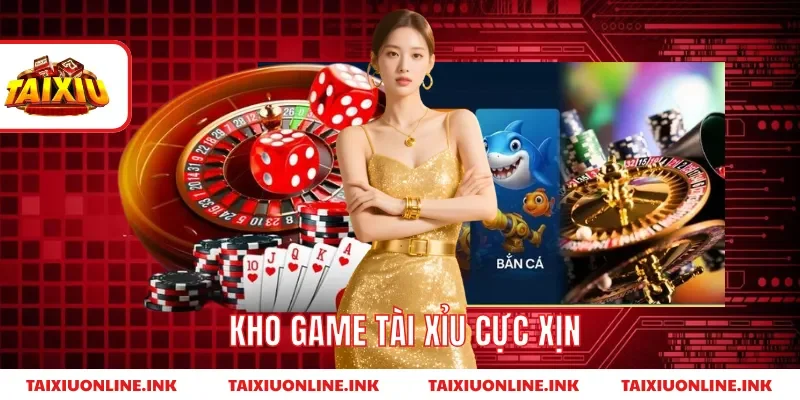 Kho game tài xỉu cực xịn