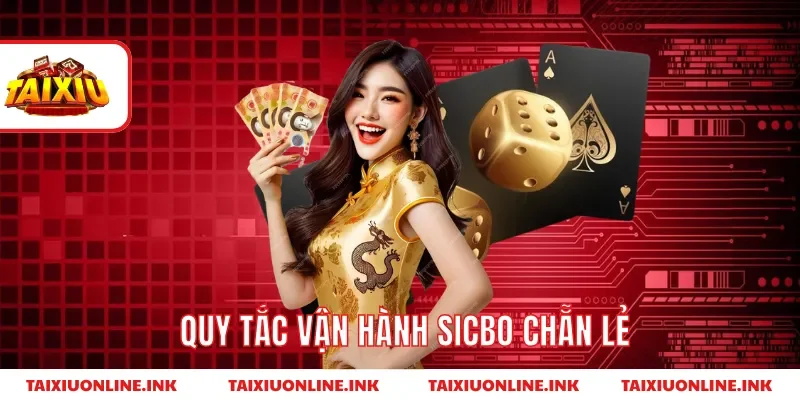 Quy tắc vận hành sicbo chẵn lẻ